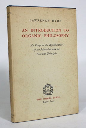 Item #012958 An Introduction to Organic Philosophy: An Essay on the Reconciliation of the...