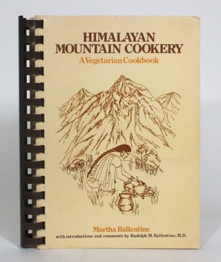 Item #012964 Himalayan Mountain Cookery: A Vegetarian Cookbook. Martha Ballentine