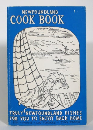 Item #012995 Newfoundland Cook Book: Truly Newfoundland Dishes For You to Enjoy Back Home