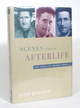 Item #013001 Scenes from an Afterlife: The Legacy of George Orwell. John Rodden