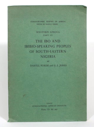 Item #013002 The Ibo and Ibibio-Speaking Peoples of South-Eastern Nigeria. Daryll Forde, G I. Jones