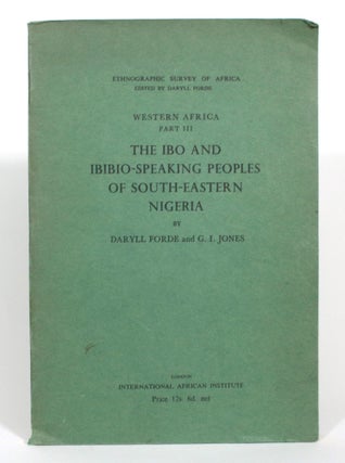 Item #013002 The Ibo and Ibibio-Speaking Peoples of South-Eastern Nigeria. Daryll Forde, G I. Jones