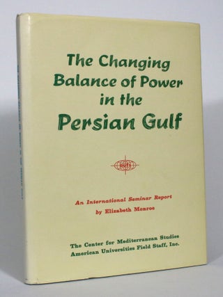 Item #013014 The Changing Balance of Power in the Persian Gulf: The Report of an International...