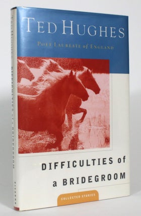 Item #013042 Difficulties of a Bridegroom: Collected Stories. Ted Hughes