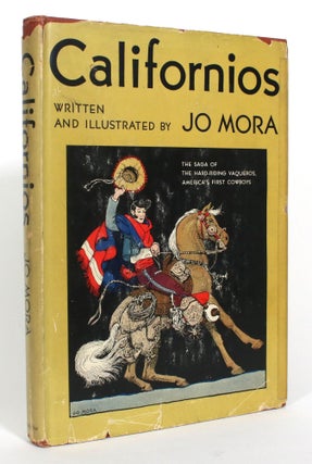 Item #013050 Californios: The Saga of the Hard-Riding Vaqueros, America's First Cowboys. Jo Mora