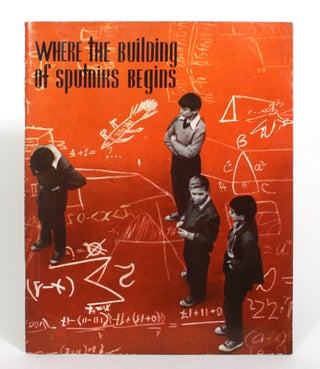 Item #013063 Where the Building of Sputniks Begins: Education in the U.S.S.R. Sergei Guschev