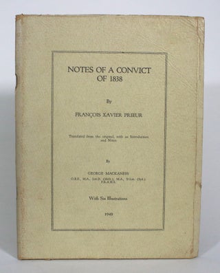 Item #013070 Notes of a Convict of 1838. Francois Xavier Prieur, George MacKaness