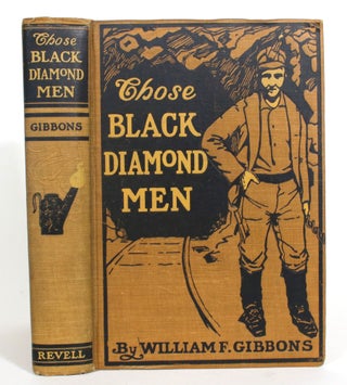 Item #013081 Those Black Diamond Men: A Tale of the Anthrax Valley. William Futhey Gibbons