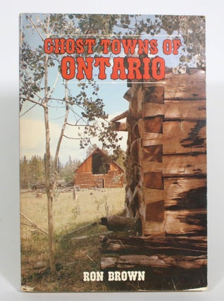 Item #013083 Ghost Towns of Ontario. Ron Brown