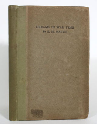 Item #013088 Dreams in Wartime: A Faithful Record. E. M. Martin, Pseud. of Edith Lister