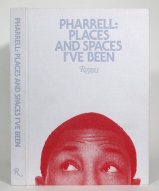 Item #013120 Pharrell: Places and Spaces I've Been. Pharrell Williams, Ian wit Lauren A. Gould Luna