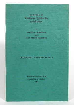 Item #013127 An Outline of Traditional Ontisha Ibo Socialization. Richard N. Henderson, Helen...