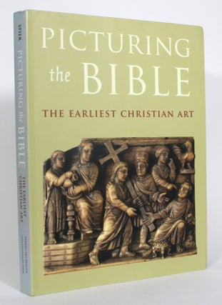 Item #013153 Picturing the Bible: The Earliest Christian Art. Jeffrey Spier