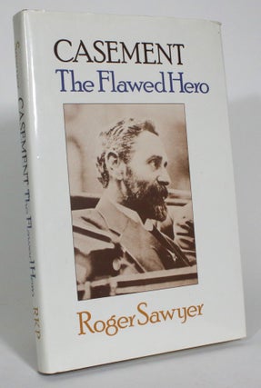 Item #013206 Casement: The Flawed Hero. Roger Sawyer