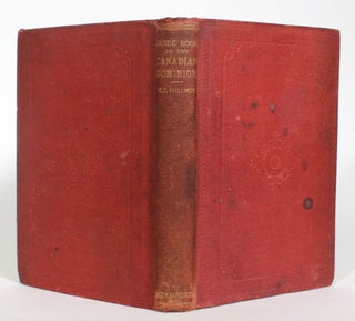 Item #013252 Guidebook to the Canadian Dominion, Containing Full Information for the Emigrant,...