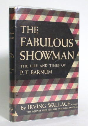 Item #013266 The Fabulous Showman: The Life and Times of P.T. Barnum. Irving Wallace