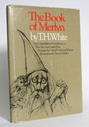 Item #013280 The Book of Merlyn: The Unpublished Conclusion to The Once and Future King. T. H. White