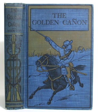Item #013285 The Golden Canyon. G. A. Henty