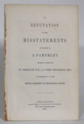 Item #013289 A Refutation of the Misstatements Contained in a Pamphlet Recently Issued by W....