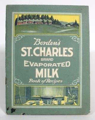 Item #013300 Borden's St. Charles Brand Evaporated Milk Book of Recipes. Limited The Borden Company