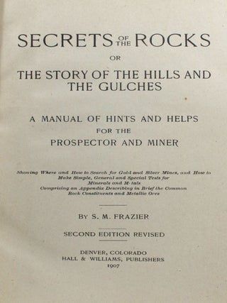 Item #013305 Secrets of the Rocks, or The Story of the Hills and the Gulches: A Manual of Hints...