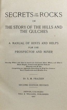Item #013305 Secrets of the Rocks, or The Story of the Hills and the Gulches: A Manual of Hints...