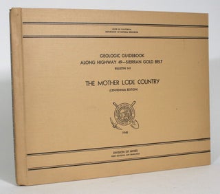 Item #013345 Geologic Guidebook Along Highway 49 -- Sierran Gold Belt: The Mother Lode Country....