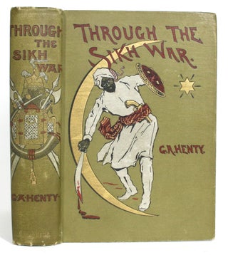 Item #013348 Through the Sikh War: A Tale of the Conquest of the Punjaub. G. A. Henty
