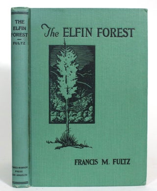 Item #013367 The Elfin Forest Of California. Francis M. Fultz