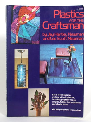 Item #013372 Plastics for the Craftsman. Jay Hartley Newman, Lee Scott Newman