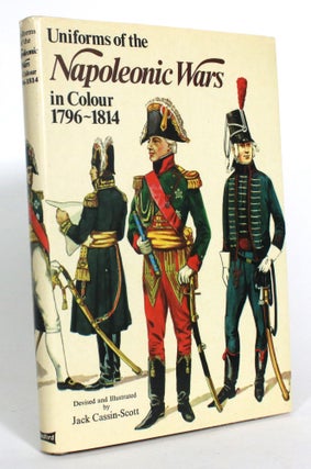 Item #013380 Uniforms of the Napoleonic Wars in Colour, 1796-1814. Jack Cassin-Scott, John Fabb,...