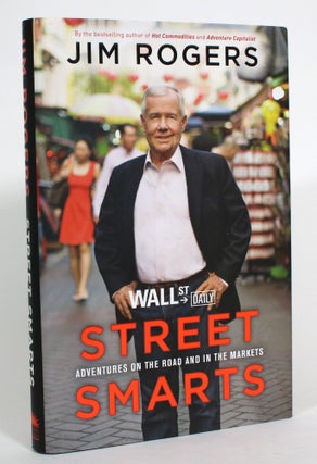 Item #013393 Street Smarts: Adventures on the Road and in the Markets. Jim Rogers