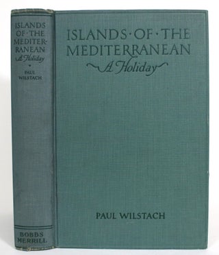 Item #013418 Islands of the Mediterranean: A Holiday. Paul Wilstach