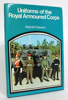 Item #013439 Uniforms of the Royal Armoured Corps. Malcolm Dawson