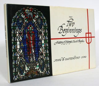 Item #013440 The Two Beginnings: A History of St. George's Church, Tanglin. John B. Hattendorf