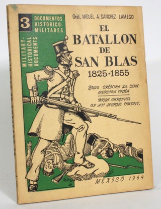 Item #013477 El Batallon de San Blas 1825-1855. Breve Cronica de Una Heroica Tropa. Miguel A....