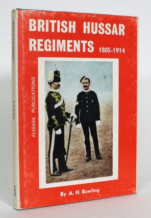 Item #013494 British Hussar Regiments, 1805-1914. A. H. Bowling