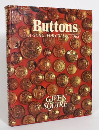 Item #013506 Buttons: A Guide for Collectors. Gwen Squire