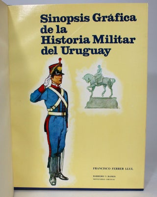 Item #013509 Sinopsis Grafica de la Historia Militar Del Uruguay. Francisco Ferrer Llul