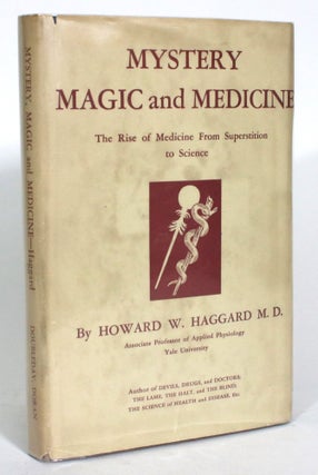 Item #013515 Mystery, Magic and Medicine: The Rise of Medicine from Superstition to Science....