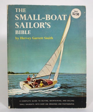 Item #013523 The Small-Boat Sailor's Bible. Hervey Garrett Smith