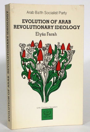 Item #013556 Evolution of Arab Revolutionary Ideology. Elyas Farah