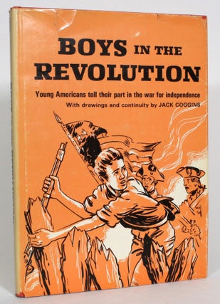 Item #013562 Boys in the Revolution: Young Americans tell their part in the war for independence....