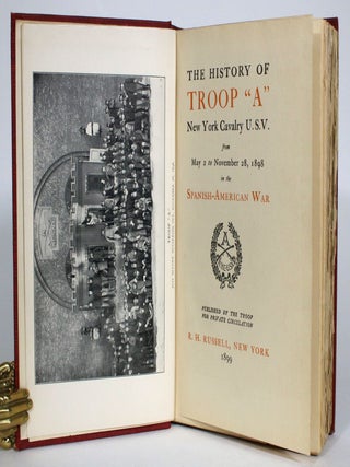 The History of Troop "A" New York Cavalry U.S.V. from May 2 to November 28, 1898 in the Spanish-American War