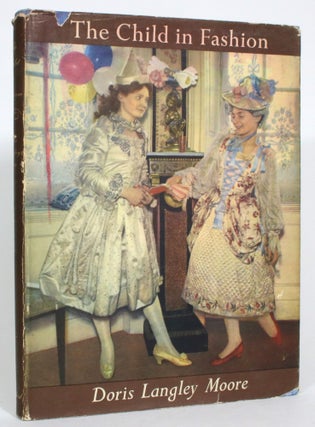 Item #013567 The Child in Fashion. Doris Langley Moore