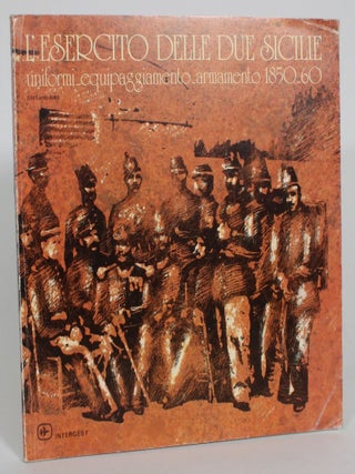 Item #013576 L'Esercito delle due Sicilie: Uniformi, Equipaggiamento, Armamento 1850-1860....