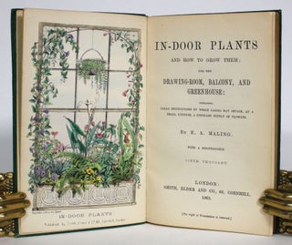 Item #013579 In-door Plants and How to Grow Them; For the Drawing-Room, Balcony, and Greenhouse:...