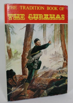 Item #013587 The Tradition Book of the Gurkhas. written, illustrated by, R. J. Marrion, D S. V....