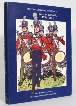 Item #013588 Military Uniforms in America, Volume II: Years of Growth, 1796-1851. John R. Elting