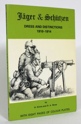 Item #013595 Jager & Schutzen: Dress and Distinctions, 1910-1914. H. Kinna, D A. Moss